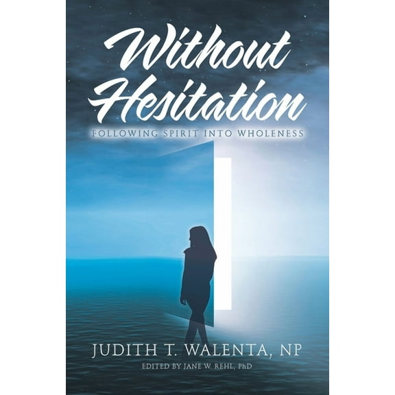 Without Hesitation: Following Spirit into Wholeness, (Paperback)