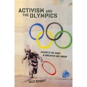 Critical Issues in Sport and Society: Activism and the Olympics : Dissent at the Games in Vancouver and London (Hardcover)