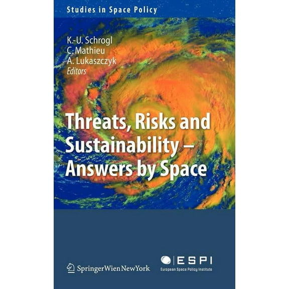 Studies in Space Policy Threats, Risks and Sustainability - Answers by Space, Book 2, (Hardcover)