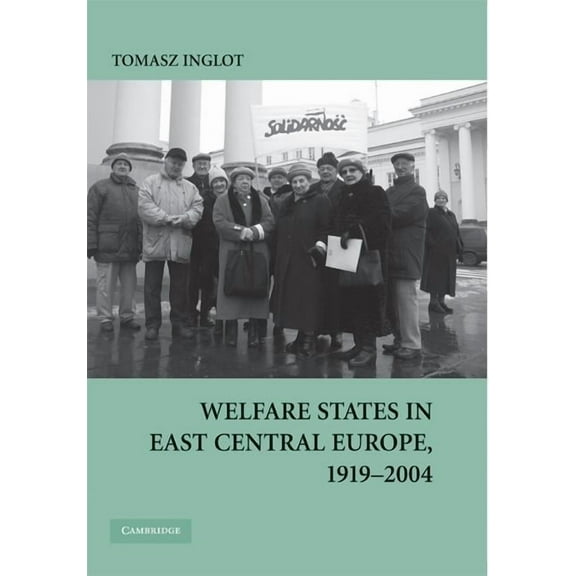 Welfare States in East Central Europe, 1919 - 2004, (Hardcover)