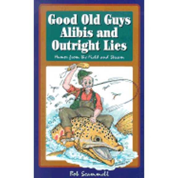 Pre-Owned Good Old Guys Alibis and Outright Lies (Paperback) by Bob Scammell