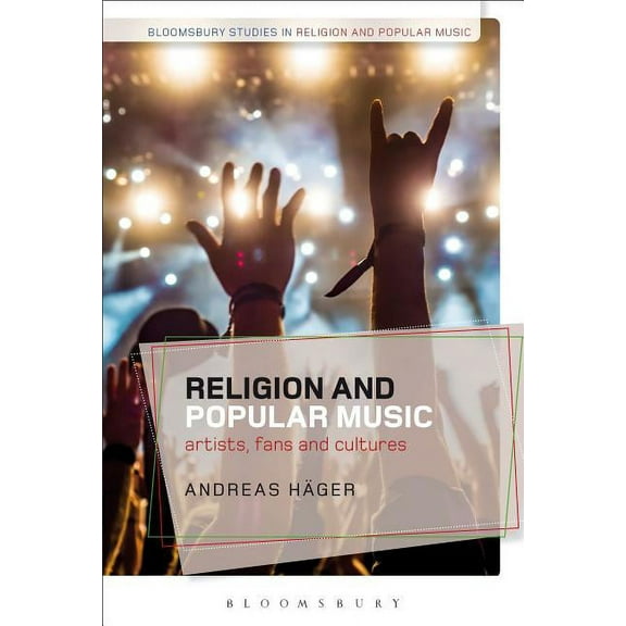 Bloomsbury Studies in Religion and Popul Religion and Popular Music: Artists, Fans, and Cultures, (Paperback)