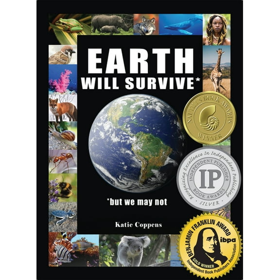 Earth Will Survive: ...But We May Not, (Hardcover)