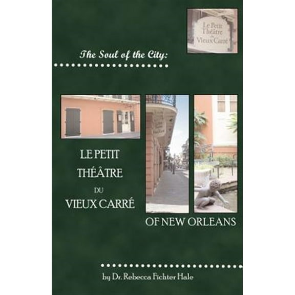 The Soul of the City: Le Petit Thtre Du Vieux Carr (Paperback)