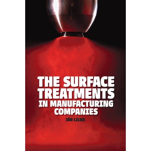 The Surface Treatments in Manufacturing Companies, (Paperback)