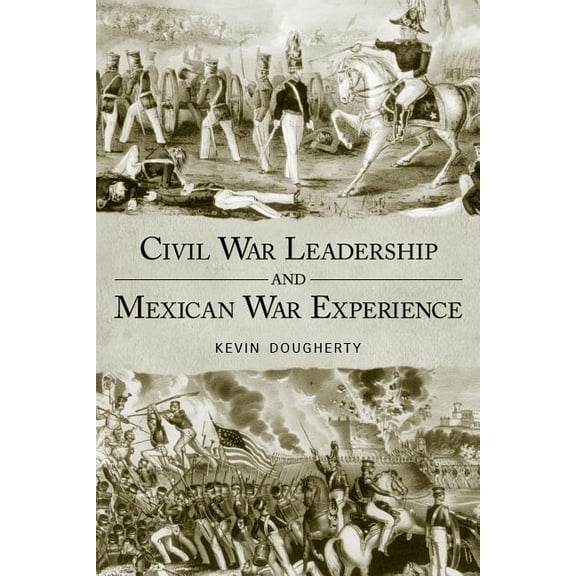 Civil War Leadership and Mexican War Experience, (Paperback)