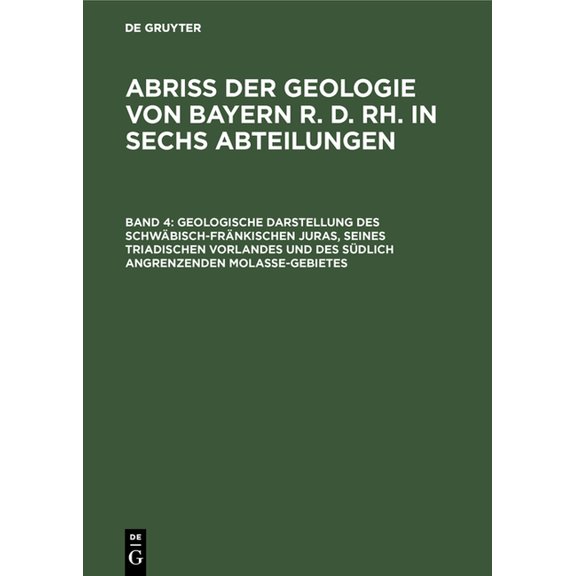 Geologische Darstellung Des Schwäbisch-Fränkischen Juras, Seines Triadischen Vorlandes Und Des Südlich Angrenzenden Mola, (Hardcover)