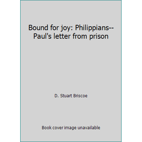 Pre-Owned Bound for joy: Philippians--Paul's letter from prison (Paperback) 0830710043 9780830710041