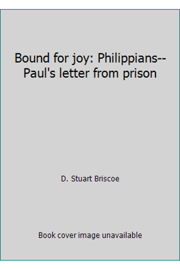 Pre-Owned Bound for joy: Philippians--Paul's letter from prison (Paperback) 0830710043 9780830710041