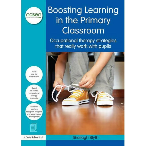 Nasen Spotlight Boosting Learning in the Primary Classroom: Occupational therapy strategies that really work with pupils, (Paperback)
