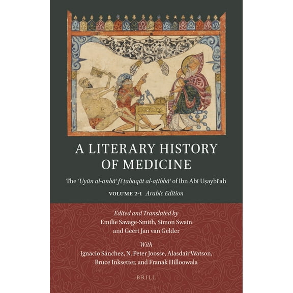 Handbook of Oriental Studies: Section 1; A Literary History of Medicine: The ʿuyūn Al-Anbāʾ Fī ṭabaqāt Al-Aṭibbā&#, Book 134, (Paperback)