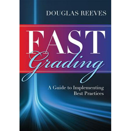 Fast Grading : A Guide to Implementing Best Practices: Common Mistakes Educators Make with Grading