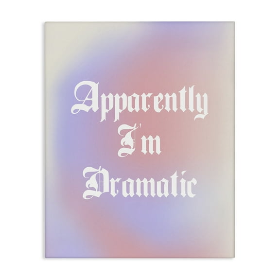 Stupell Industries Apparently I'm Dramatic Phrase Inspirational Quotes & Sayings Painting Wrapped Canvas Canvas Art Print Wall Art, 16 x 20