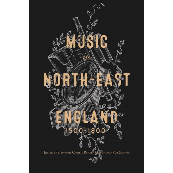 Music in Britain, 1600-2000 Music in North-East England, 1500-1800, Book 27, (Hardcover)