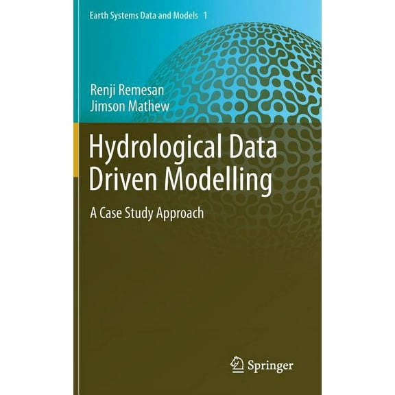 Earth Systems Data and Models Hydrological Data Driven Modelling: A Case Study Approach, Book 1, (Hardcover)