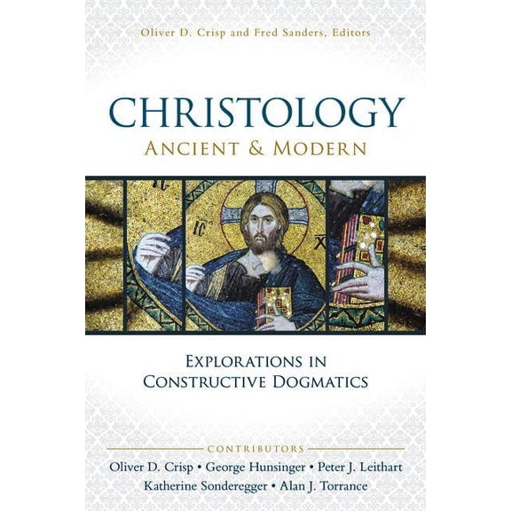 Los Angeles Theology Conference Christology, Ancient and Modern: Explorations in Constructive Dogmatics, (Paperback)