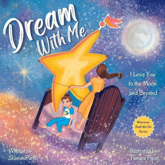Wherever Shall We Go Children's Bedtime  Dream With Me: I Love You to the Moon and Beyond (Mother and Son Edition), (Paperback)
