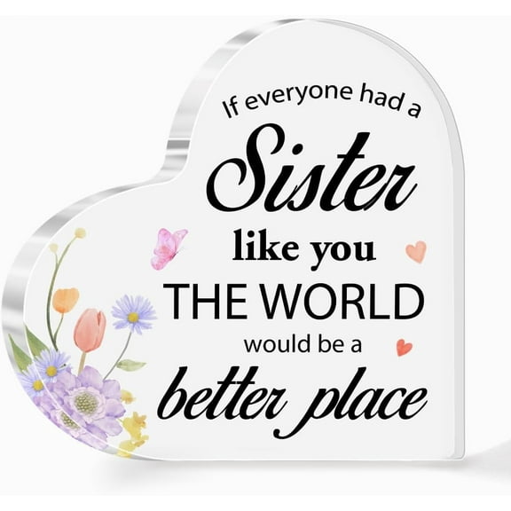 Sisters Gifts from Sister,Gift for Sister Christmas Birthday,Unique Sister Birthday Gifts Ideas,If Everyone Had a Sister Like You Quote Acrylic Heart Plaque Gift for Sisters