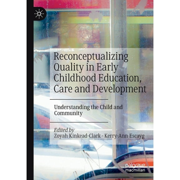 Reconceptualizing Quality in Early Childhood Education, Care and Development: Understanding the Child and Community, (Paperback)