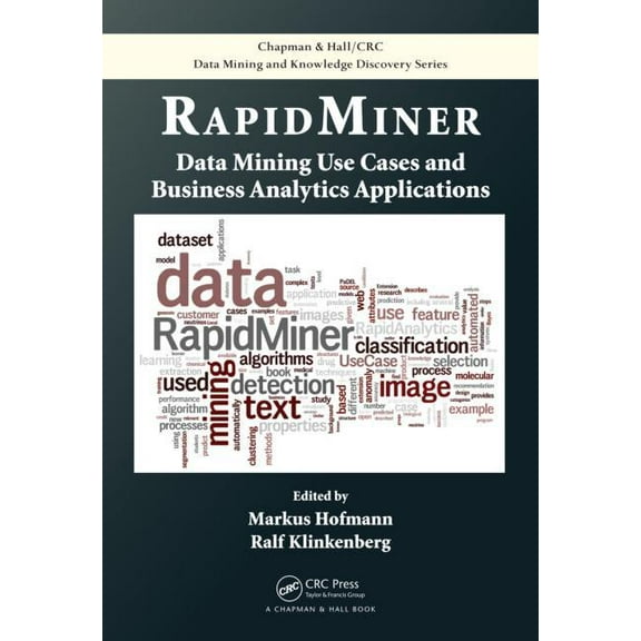 Chapman & Hall/CRC Data Mining and Knowl Rapidminer: Data Mining Use Cases and Business Analytics Applications, (Hardcover)