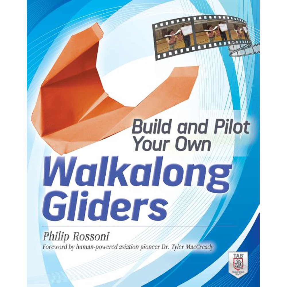 Build Your Own Build and Pilot Your Own Walkalong Gliders (Paperback