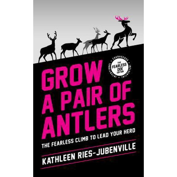 Pre-Owned Grow a Pair of Antlers - The Fearless Doe Edition: The Fearless Climb to Lead Your Herd (Paperback) 1732759405 9781732759404