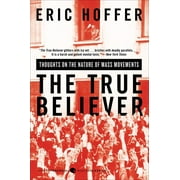 The True Believer: Thoughts on the Nature of Mass Movements (Perennial Classics) - Paperback
