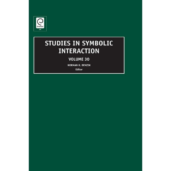 Studies in Symbolic Interaction Studies in Symbolic Interaction, Book 30, (Hardcover)