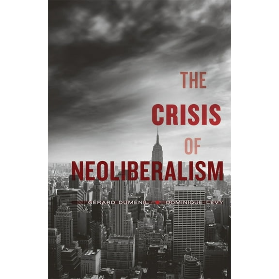 Crisis of Neoliberalism, (Paperback)