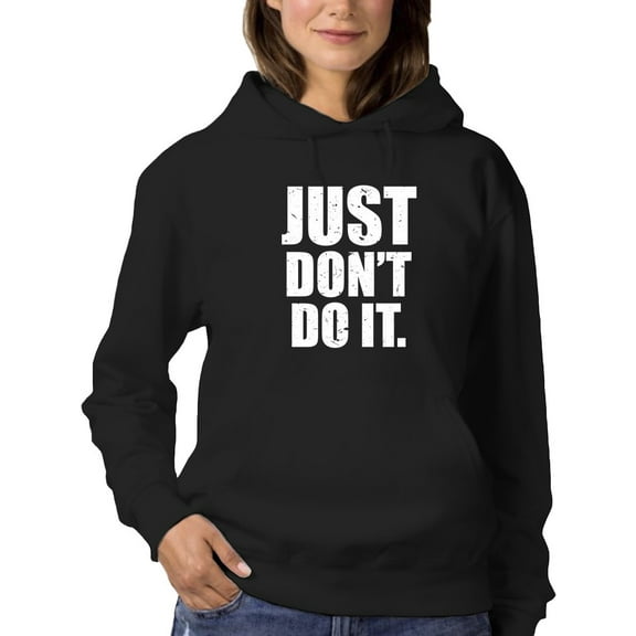 Smartprints Womens Graphic Hoodie Black - Just Don't Do It. Cotton Blend Classic Fit