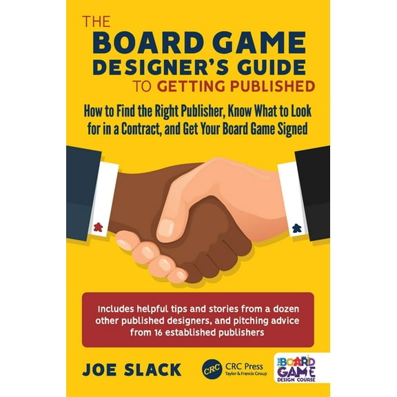 The Board Game Designer's Guide to Getting Published: How to Find the Right Publisher, Know What to Look for in a Contra, (Paperback)