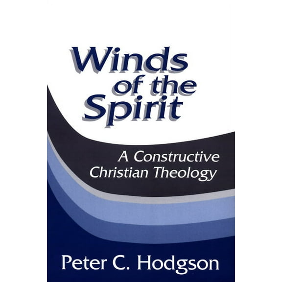 Winds of the Spirit: A Constructive Christian Theology (Paperback)