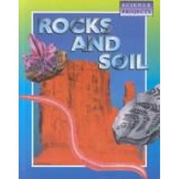 Pre-Owned Rocks and Soil (Science Projects) (Unknown) 081724963X 9780817249632
