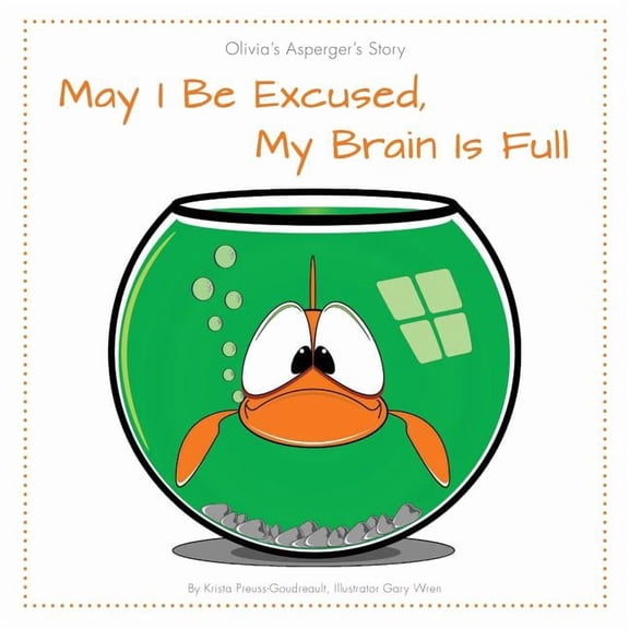 May I Be Excused, My Brain Is Full: Olivia's Asperger's Story, (Paperback)