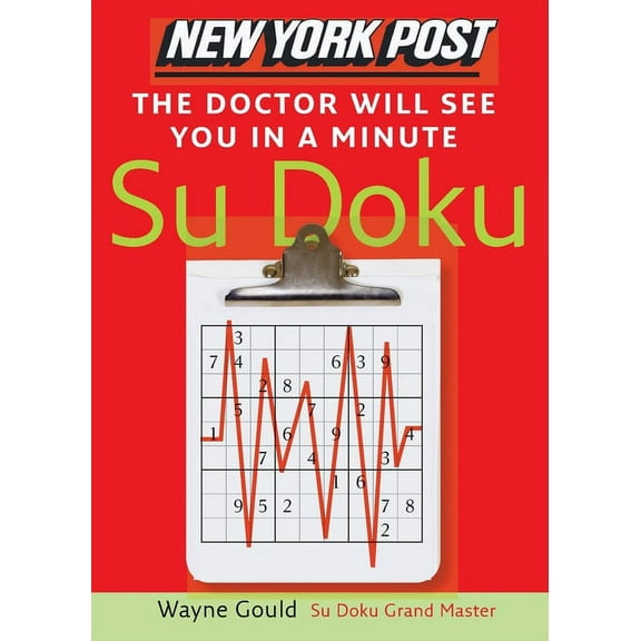 New York Post the Doctor Will See You in a Minute Sudoku: The Official Utterly Addictive Number-Placing Puzzle, (Paperback)