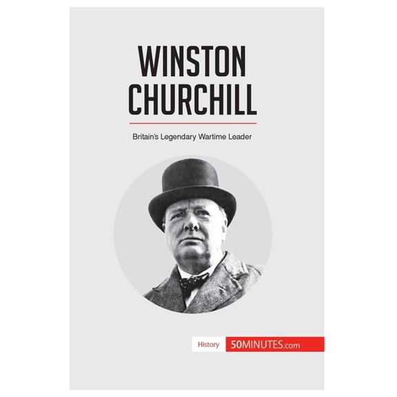 Winston Churchill: Britain's Legendary Wartime Leader, (Paperback)