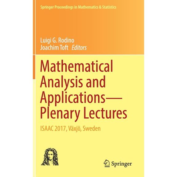Springer Proceedings in Mathematics & Mathematical Analysis and Applications--Plenary Lectures: Isaac 2017, Växjö, Sweden, Book 262, (Hardcover)