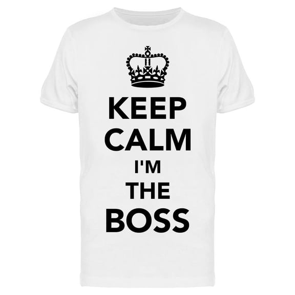 Keep Calm I'm The Boss Tee Men's -Image by Shutterstock