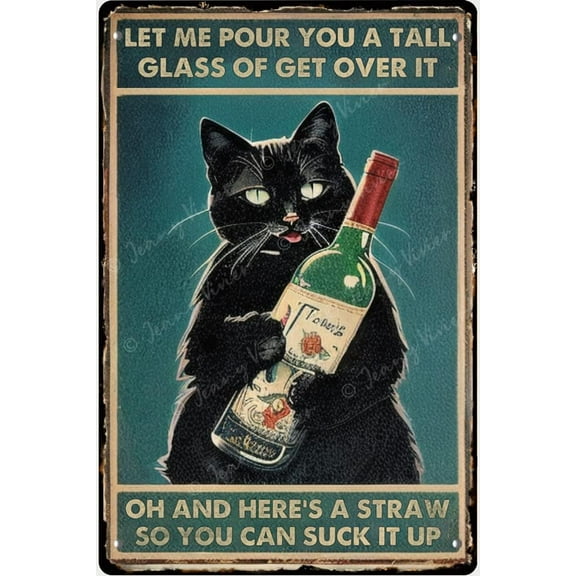 Cat Let Me Pour You A Tall Glass of Get Over It Retro Tin Sign, Cat Saying Signs for Street Garage Family Cafe Bar People Cave Farm Decor, Cat Gifts for Men,Women 5.5x8 Inches