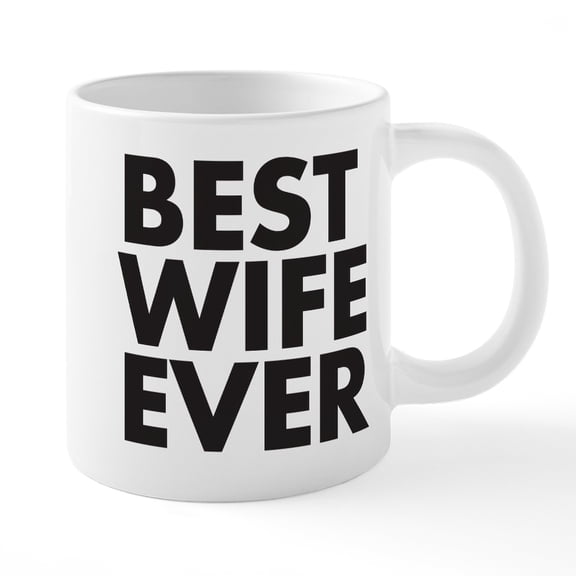 CafePress - Best Wife Ever - 20 Oz White Ceramic Mega Mug