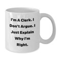 thumbnail image 2 of Funny Clerk Mugs Gifts for Men, White Coffee Mug, Inspirational Quote from I'm A Clerk. I Don't Argue. I Just Explain Why I'm Right., Gifts from Coworkers, Christmas Unique Gifts, 2 of 4