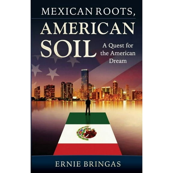 Mexican Roots, American Soil: A Quest for the American Dream
