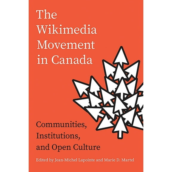 The Wikimedia Movement in Canada: Communities, Institutions, and Free Culture, (Paperback)