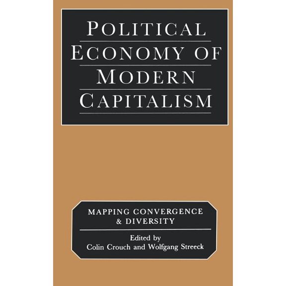 Political Economy of Modern Capitalism: Mapping Convergence and Diversity, (Hardcover)