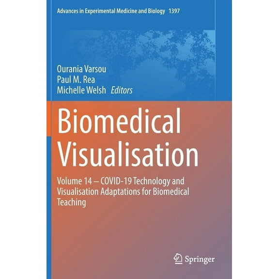 Advances in Experimental Medicine and Bi Biomedical Visualisation: Volume 14 ‒ Covid-19 Technology and Visualisation Adaptations for Biomedical Teaching, Book 1397, (Hardcover)