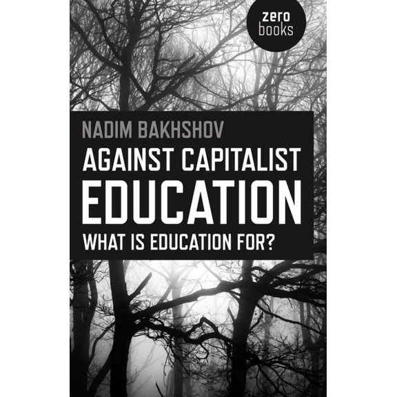 Against Capitalist Education, (Paperback)