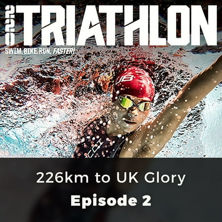 220 Triathlon: 226km to UK Glory - Audiobook (Best Triathlon Magazine Uk)