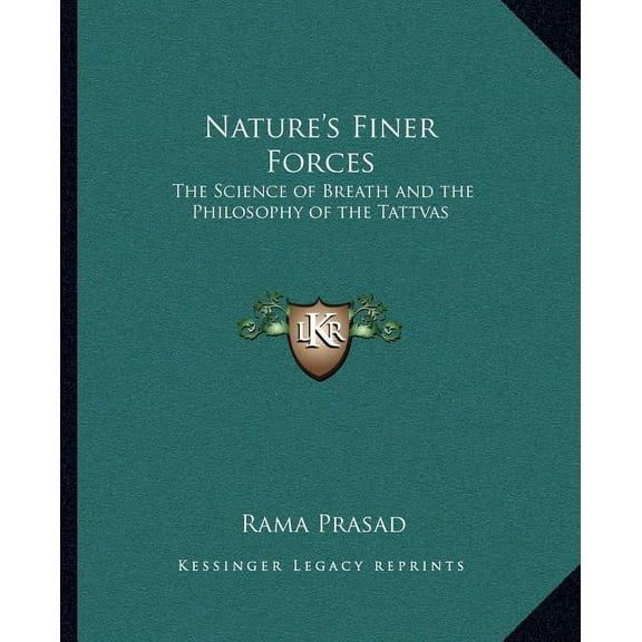 Nature's Finer Forces: The Science of Breath and the Philosophy of the Tattvas, (Paperback)