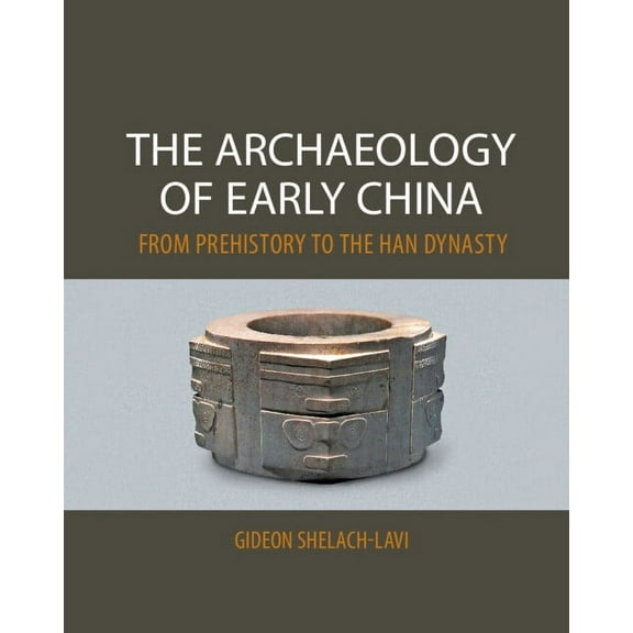 The Archaeology of Early China, (Paperback)