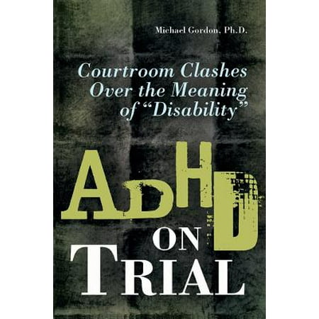 Adhd On Trial Courtroom Clashes Over The Meaning Of Disability Walmart Com